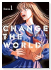 CHANGE THE WORLD(~2巻)
